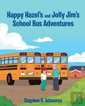 Happy Hazel'S And Jolly Jim'S School Bus Adventures
