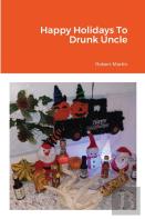 Happy Holidays To Drunk Uncle