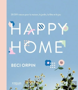 Bertrand.pt - Happy Home ; 20 Diy Nature Pour La Maison, Le Jardin, La Fête Et Le Jeu
