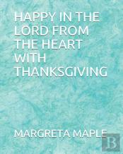 Happy In The Lord From The Heart With Thanksgiving