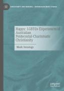 Happy: Lgbtq+ Experiences Of Australian Pentecostal-Charismatic Christianity