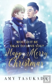 Happy Merry Christmas (Would It Be Okay To Love You?)