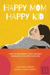 Happy Mom, Happy Kids: How To Reconnect