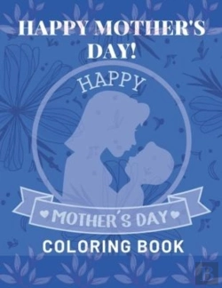 Bertrand.pt - Happy Mother'S Day Coloring Book