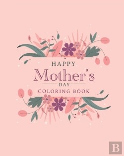 Bertrand.pt - Happy Mother'S Day Coloring Book