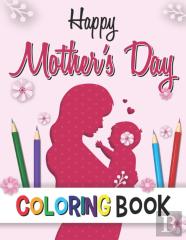 Happy Mother'S Day Coloring Book