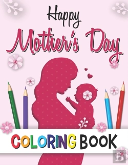 Bertrand.pt - Happy Mother'S Day Coloring Book
