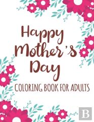 Happy Mother'S Day Coloring Book For Adults