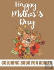 Happy Mother'S Day Coloring Book For Adults