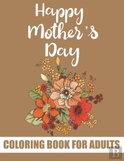 Bertrand.pt - Happy Mother'S Day Coloring Book For Adults