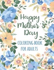 Happy Mother'S Day Coloring Book For Adults