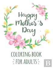 Happy Mother'S Day Coloring Book For Adults