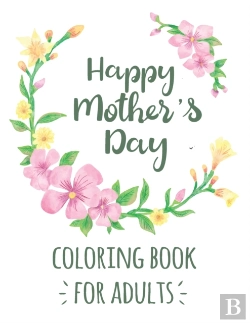 Bertrand.pt - Happy Mother'S Day Coloring Book For Adults