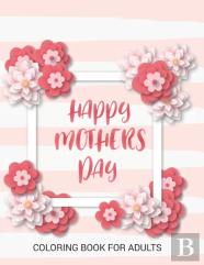 Happy Mother'S Day Coloring Book For Adults