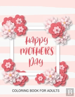 Bertrand.pt - Happy Mother'S Day Coloring Book For Adults