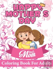 Happy Mothers Day Coloring Book For Adults