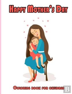 Bertrand.pt - Happy Mother'S Day Coloring Book For Children