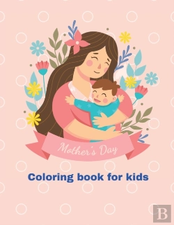 Bertrand.pt - Happy Mothers Day Coloring Book For Kids Ages 2-8