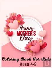 Happy Mothers Day Coloring Book For Kids Ages 4-8