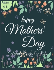 Happy Mother'S Day Coloring Book For Kids Ages 4-8