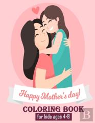 Happy Mothers Day Coloring Book For Kids Ages 4-8