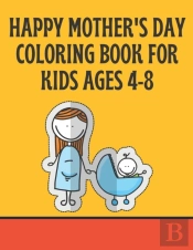 Happy Mother'S Day Coloring Book For Kids Ages 4-8