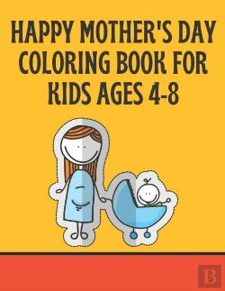 Bertrand.pt - Happy Mother'S Day Coloring Book For Kids Ages 4-8