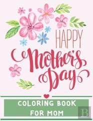 Happy Mother'S Day - Coloring Book For Mom