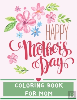 Bertrand.pt - Happy Mother'S Day - Coloring Book For Mom