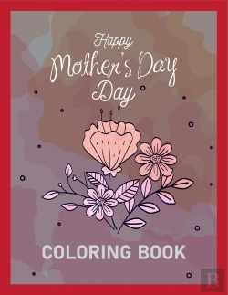 Bertrand.pt - Happy Mother'S Day Coloring Book