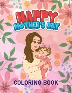 Bertrand.pt - Happy Mother'S Day Coloring Book