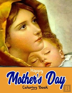 Bertrand.pt - Happy Mother'S Day Coloring Book