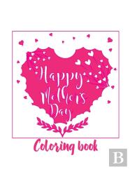 Happy Mother'S Day Coloring Book