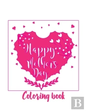 Happy Mother'S Day Coloring Book