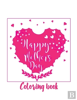 Bertrand.pt - Happy Mother'S Day Coloring Book