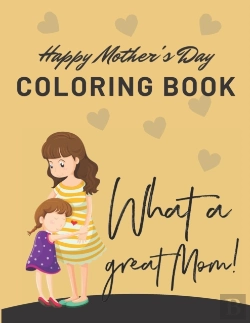 Bertrand.pt - Happy Mothers Day Coloring Book - What A Great Mom!