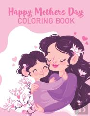 Happy Mothers Day Coloring Book