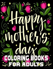 Happy Mother'S Day Coloring Books For Adults