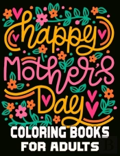 Happy Mother'S Day Coloring Books For Adults