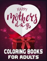 Happy Mother'S Day Coloring Books For Adults