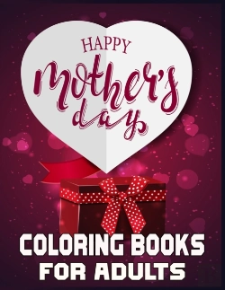 Bertrand.pt - Happy Mother'S Day Coloring Books For Adults