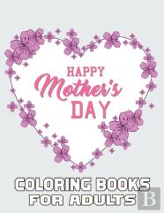 Happy Mother'S Day Coloring Books For Adults