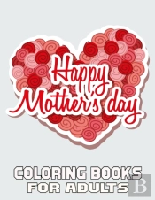 Happy Mother'S Day Coloring Books For Adults