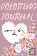 Happy Mother'S Day Coloring Journal.Stunning Coloring Journal For Mother'S Day, The Perfect Gift For The Best Mum In The World.