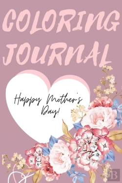 Bertrand.pt - Happy Mother'S Day Coloring Journal.Stunning Coloring Journal For Mother'S Day, The Perfect Gift For The Best Mum In The World.