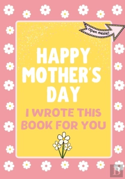 Bertrand.pt - Happy Mother'S Day - I Wrote This Book For You