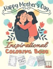 Happy Mothers Day Inspirational Coloring Book - Kids -