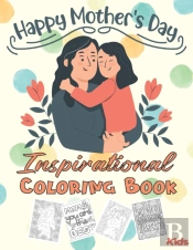 Happy Mothers Day Inspirational Coloring Book - Kids -