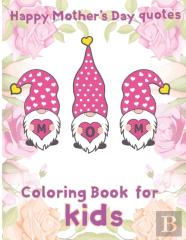 Happy Mothers Day Quotes Coloring Book For  Kids