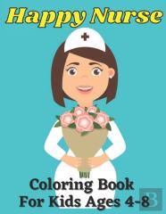 Happy Nurse Coloring Book For Kids Ages 4-8